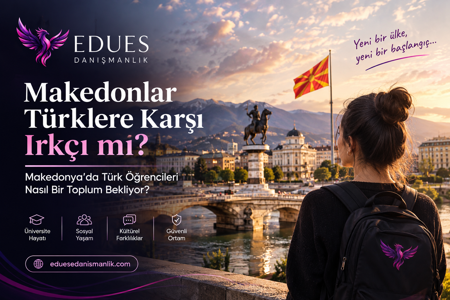 Makedonlar Türklere Karşı Irkçı mı? Makedonya’da Türk Öğrencileri Nasıl Bir Toplum Bekliyor?